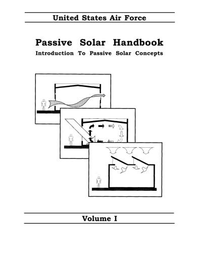 Passive Solar Handbook: Introduction To Passive Solar Concepts. Volume I (Справочник пассивным солнечным системам: Введение. Том I)