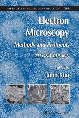 Electron Microscopy (Methods and Protocols) (Methods in Molecular Biology. Vol. 369) (Дж. Куо - Электронная микроскопия, методы и протоколы)