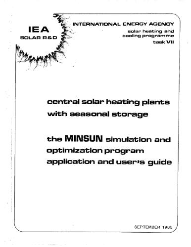 Central solar heating plant with seasonal storage - The MINSUN simulation and optimization program application and user’s guide (Централизованные солнечные системы теплоснабжения с сезонным аккумулятором - Применение и рук