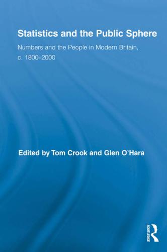 Statistics and the Public Sphere: Numbers and the People in Modern Britain, c. 1800-2000