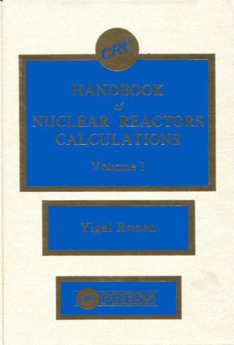 CRC Handbook of Nuclear Reactors Calculations, vol. 1