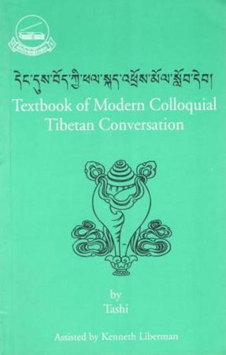Textbook of Modern Colloquial Tibetan Conversations. དེང་དུས་བོད་ཀྱི་ཕལ་སྐད་འཕྲོས་མོལ་སློབ་དེབ།