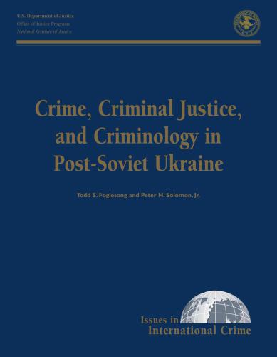 Jr. Crime, Criminal Justice and Criminology in Post-Soviet Ukraine