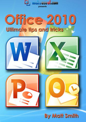 Microsoft Office 2010: Ultimate Tips & Tricks