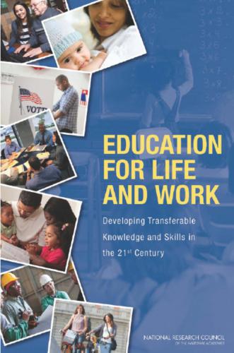 Education for Life and Work: Developing Transferable Knowledge and Skills in the 21st Century