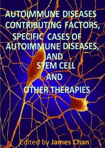 Autoimmune Diseases: Contributing Factors, Specific Cases of Autoimmune Diseases, and Stem Cell and Other Therapies