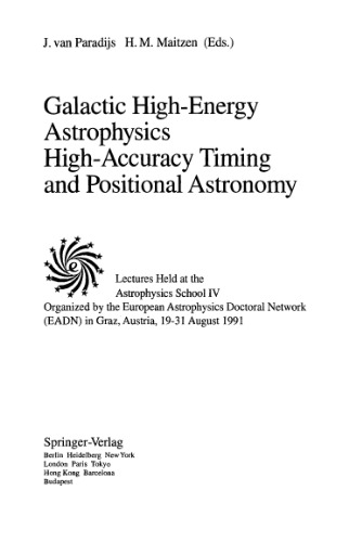 Galactic High-Energy Astrophysics High-Accuracy Timing and Positional Astronomy: Lectures Held at the Astrophysics School IV Organized by the European Astrophysics Doctoral Network (EADN) in Graz, Austria, 19–31 August 1991