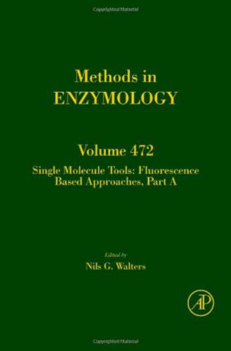 Methods in Enzymology. Vol. 472. Single Molecule Tools, Part A: Fluorescence Based Approaches