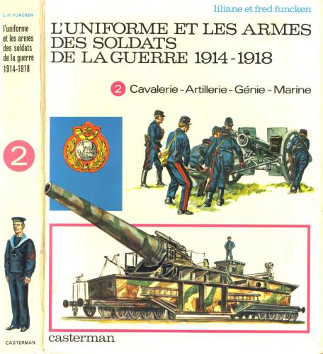 L'Uniforme et les Armes des soldats de la guerre 1914-1918. Tome 2