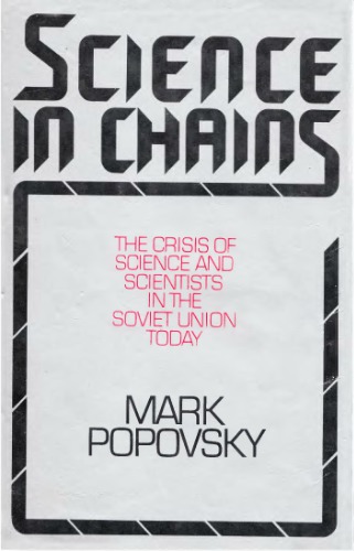 Science in Chains. The Crisis of Science in the Soviet Union Today