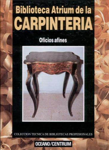 Biblioteca Atrium de la Carpinteria. Tomo IV. Oficios afines