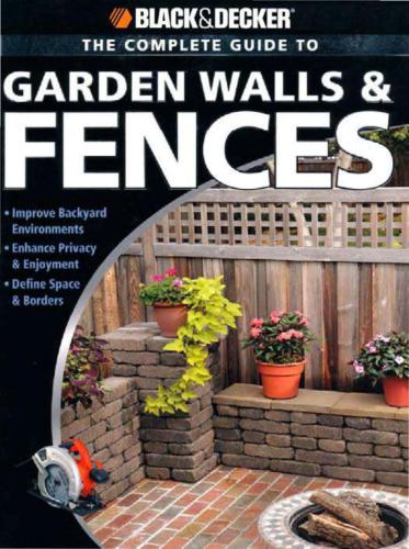 Black & Decker. The Complete Guide to Garden Walls & Fences