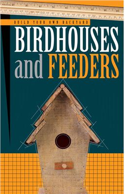 How to Build Birdhouses & Feeders