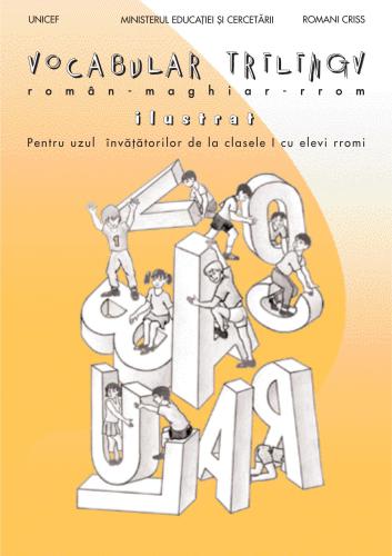 Vocabular trilingv român - maghiar - rrom ilustrat. Pentru uzul învățătorilor de la clasele I cu elevi rromi