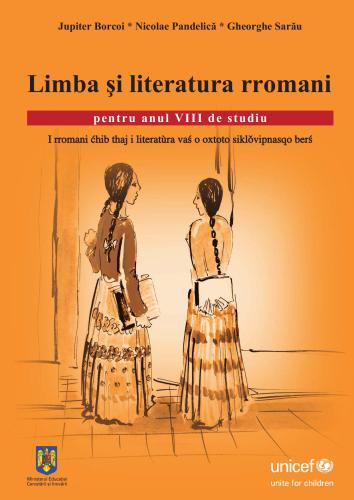 Limba și literatura rromani pentru anul VIII de studiu. I rromani ćhib thaj i literatùra vaś o oxtoto siklǒvipnasqo berś