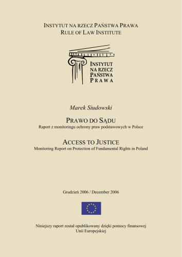 Prawo do sądu. Raport z monitoringu ochrony praw podstawowych w Polsce. Access to Justice. Monitoring Report on Protection of Fundamental Rights in Poland