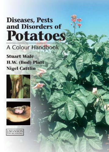 Pests and Diseases of Potatoes: A Colour Handbook