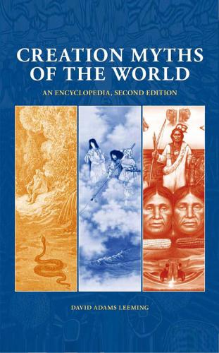 Creation Myths of the World. An Encyclopedia