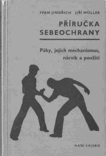 Příručka Sebeobrany. Páky, jejich mechanismus, nácvik a použití