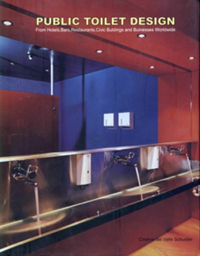 Public Toilet Design: From Hotels, Bars, Restaurants, Civic Buildings and Businesses Worldwide