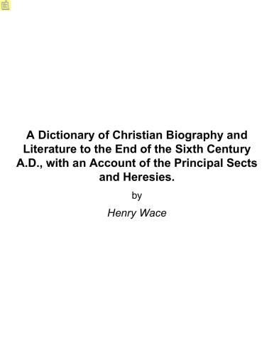 A Dictionary of Christian Biography and Literature to the End of the Sixth Century A.D