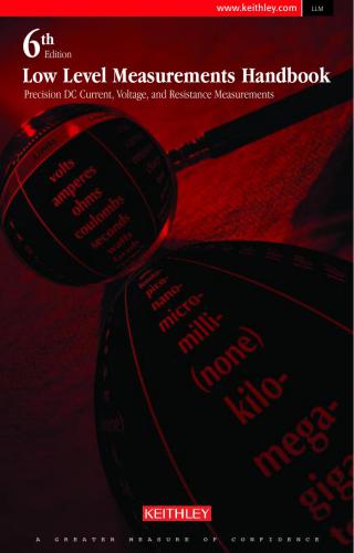 Low Level Measurements Handbook. Precision DC Current, Voltage, and Resistance Measurements