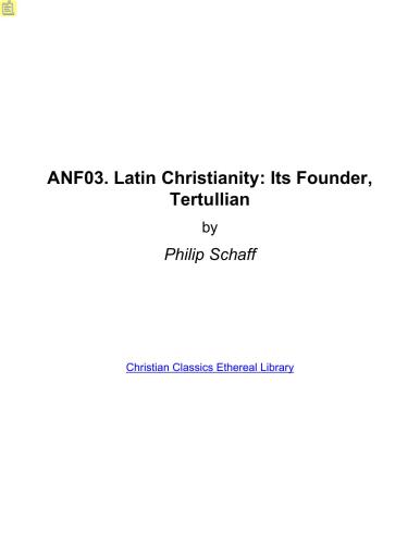 Ante-Nicene Fathers. In 10 vols. Volume 03. Latin Christianity: Its Founder, Tertullian