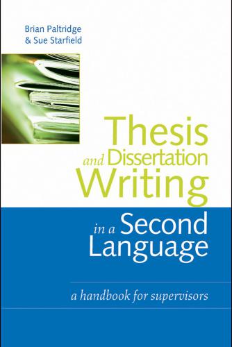 Thesis and Dissertation Writing in a Second language: A Handbook for Supervisors