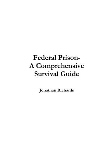 Federal Prison. A Comprehensive Survival Guide