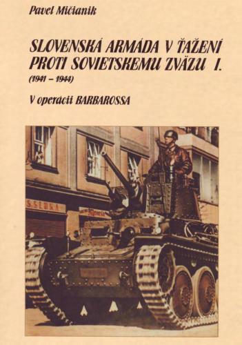 Slovenska armada v tazeni proti Sovietskemu zvazu (1) 1941-1944 V operacii Barbarossa