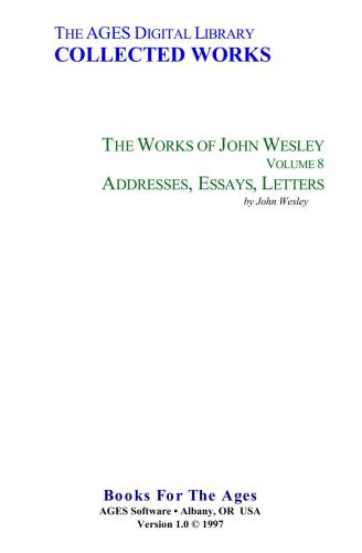 The Complete Works of John Wesley. Volume 08. Addresses, Essays, Letters