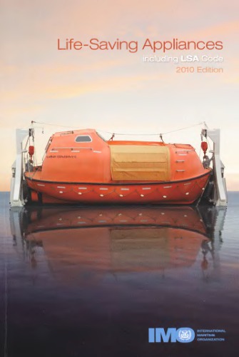 International Maritime Organisation. Life-Safing Appliances including LSA Code. 2010 Edition
