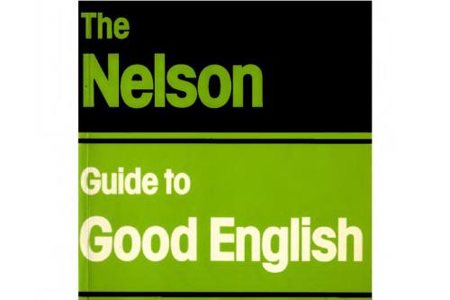 The Nelson Guide to Good English