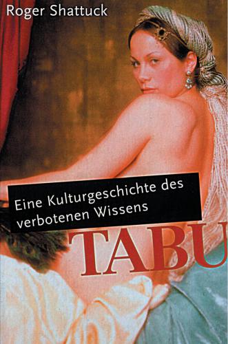 Tabu. Eine Kulturgeschichte des verbotenen Wissens