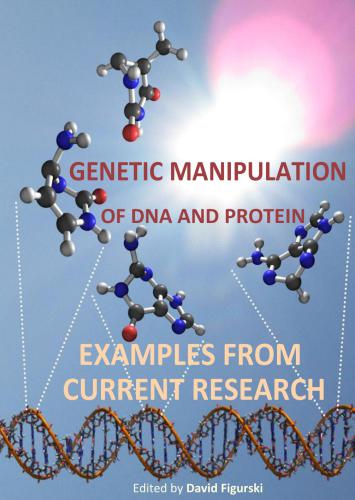 Genetic Manipulation of DNA and Protein Examples from Current Research