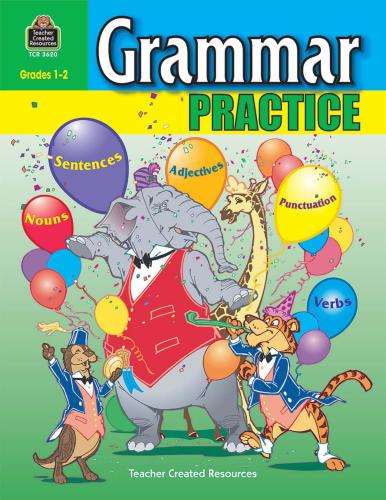 Grammar Practice for Grades 1-2. Teacher Created Resources