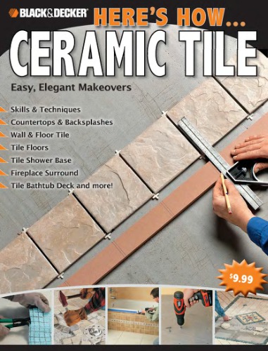Here's How.Ceramic Tile: Easy, Elegant Makeovers