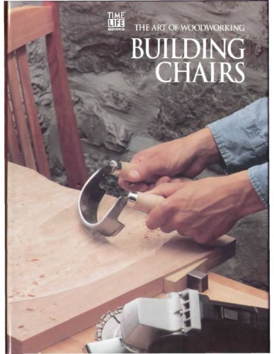 The Art Of Woodworking. Vol. 17. Building Chairs