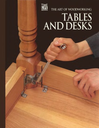 The Art Of Woodworking. Vol. 12. Tables And Desks