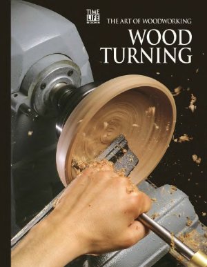 The Art of Woodworking. Vol. 13. Wood Turning