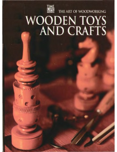 The Art Of Woodworking. Vol. 18. Wooden Toys and Crafts