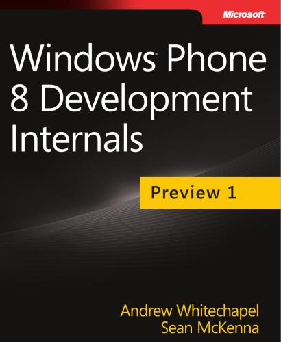 Whitechapel Andrew and McKenna Sean. Windows Phone 8 Development Internals. Preview 1