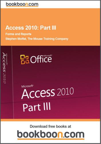Access 2010. Part III. Forms and Reports