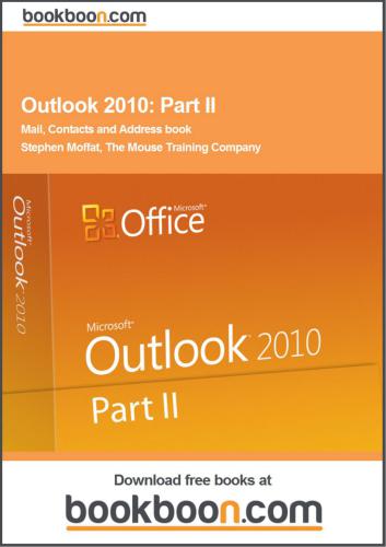 Outlook 2010. Part II. Mail, Contacts and Address book