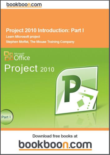 Project 2010 Introduction. Part I. Learn Microsoft Project