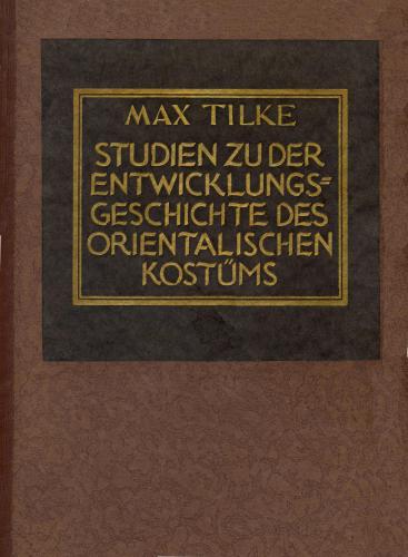 Studien zu der Entwicklungsgeschichte des orientalischen Kostüms