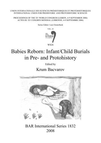 Babies Reborn: infant/child burials in pre - and protohistory