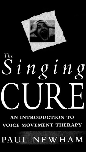 The Singing Cure. An Introduction to Voice Movement Therapy