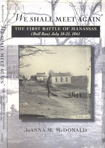 We Shall Meet Again The First Battle of Manassas 1861