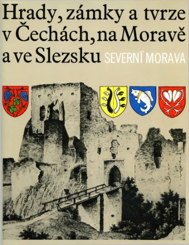 Hrady, zamky a tvrze v Cechach, na Morave a ve Slezsku. Severni Morava Т.II